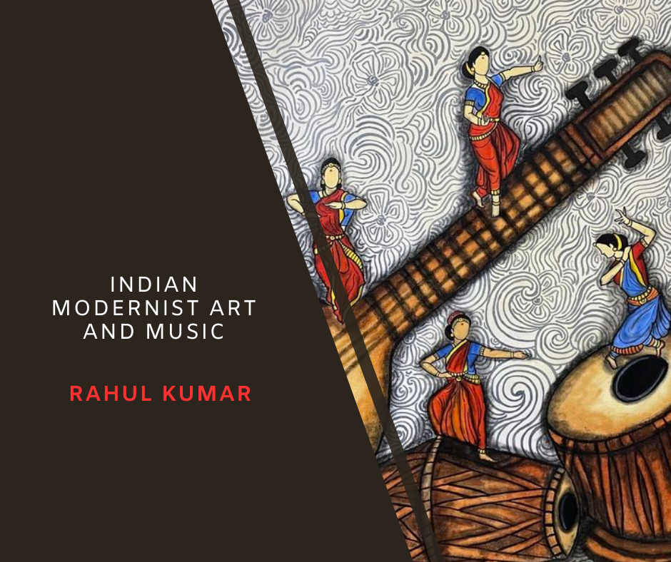 Indian Modernist Art And Music by Rahul Kumar